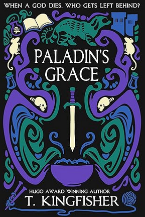 The cover for Paladin's Grace by T. Kingfisher. Features many abstract symmetrical shapes of green
                        and purple and blue all framing a little paladin's sword in the center, below the title text.